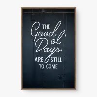 Quadro Decorativo The Good Ol Days Are Still to Come – Tipografia